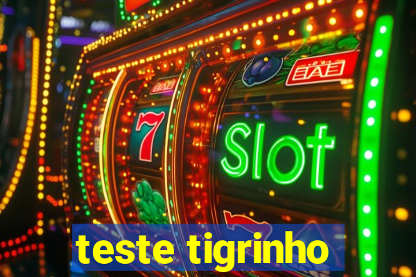 teste tigrinho